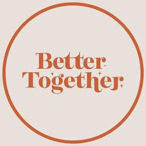 Better Together Podcast