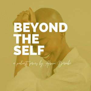 Listen to Beyond the Self with Africa Brooke in the App