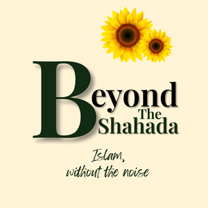 Beyond The Shahada