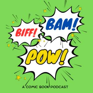 "BIFF! BAM! POW!" A Comic Book Podcast!
