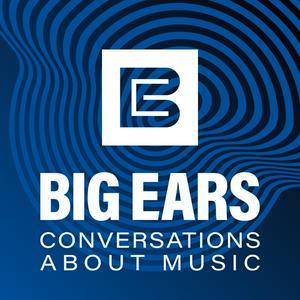 Listen to Big Ears: Conversations About Music in the App