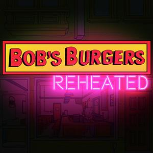 Listen to Bob's Burgers: Reheated in the App