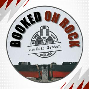 Listen to Booked On Rock with Eric Senich in the App