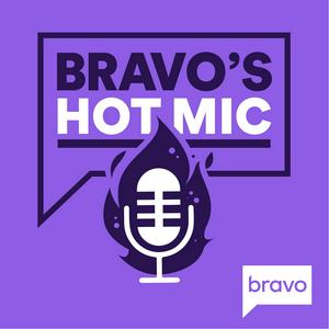 Listen to Bravo's Hot Mic in the App