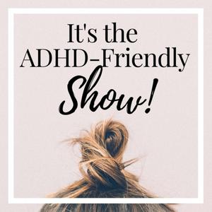 Listen to It's The ADHD-Friendly Show | Personal Growth, Well-being and Productivity for Distractible Minds in the App