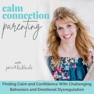 Calm Connection Parenting- Meltdowns, Challenging Behaviors, Emotional Dysregulation, Connected Parenting, Parenting Struggles, Parenting Guidance