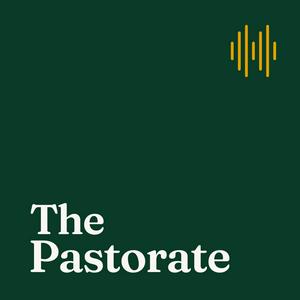 Listen to The Pastorate Podcast in the App