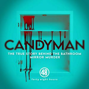 Listen to Candyman: The True Story Behind The Bathroom Mirror Murder in the App