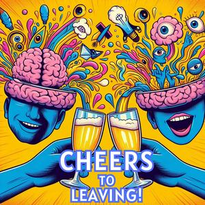 Listen to Cheers To Leaving! in the App