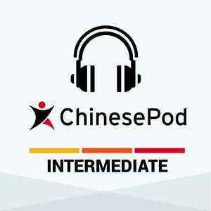 Listen to ChinesePod - Intermediate in the App