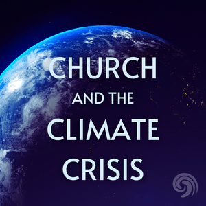 Listen to Church and the Climate Crisis in the App