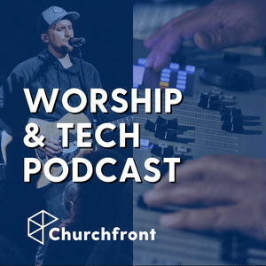 Listen to Churchfront Worship and Tech Podcast in the App