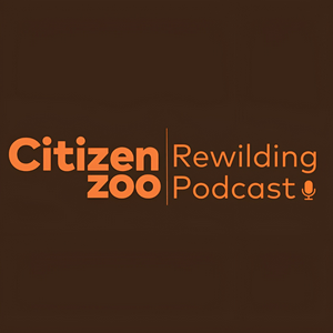 Citizen Zoo’s Rewilding Podcast