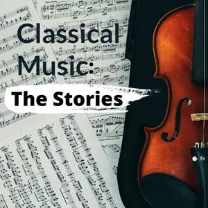 Listen to Classical Music: The Stories in the App