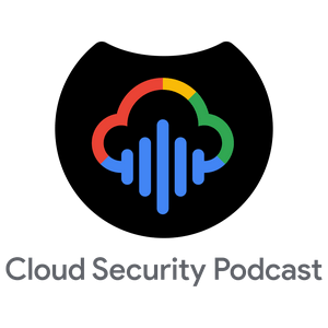 Listen to Cloud Security Podcast by Google in the App