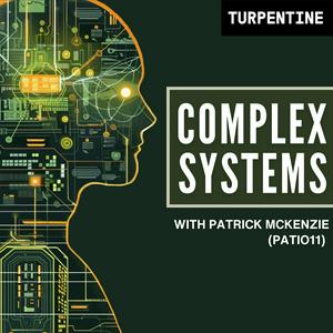 Listen to Complex Systems with Patrick McKenzie (patio11) in the App