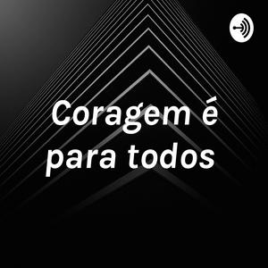 Coragem é para todos
