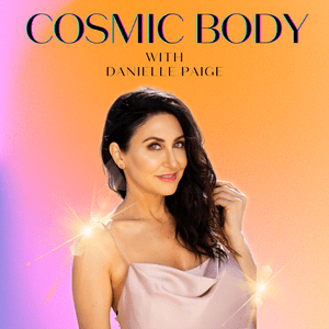 Listen to Cosmic Body with Danielle Paige in the App