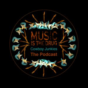 Listen to Cowboy Junkies: Music Is The Drug - The Podcast in the App