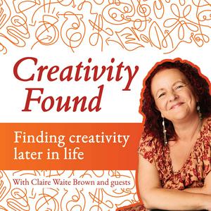 Listen to Creativity Found: finding creativity later in life in the App