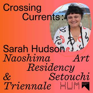 Crossing Currents: Sarah Hudson’s participation in the Naoshima Art Residency & Setouchi Triennale