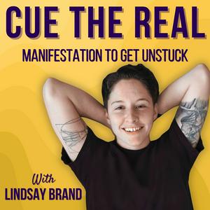 Cue the Real: Manifestation to Get Unstuck