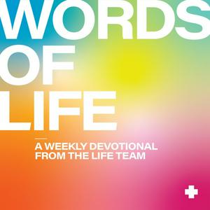 Listen to Words of Life: A Weekly Devotional with the LIFE Team in the App