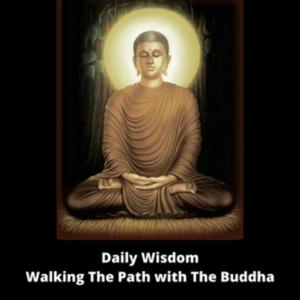 Listen to Daily Wisdom - Walking The Path with The Buddha in the App