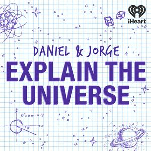Daniel and Jorge Explain the Universe