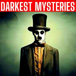 Listen to Darkest Mysteries Online - The Strange and Unusual Podcast 2024 in the App