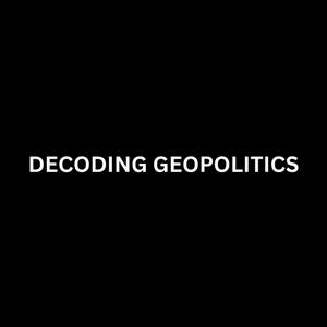 Listen to Decoding Geopolitics Podcast in the App