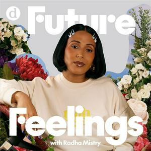 Listen to Deem Audio | Future Feelings with Radha Mistry in the App