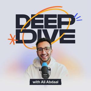 Listen to Deep Dive with Ali Abdaal in the App