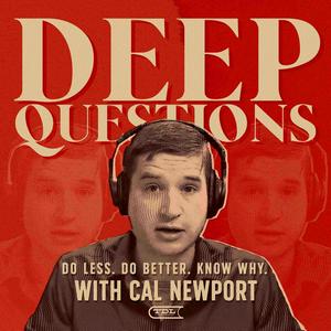 Listen to Deep Questions with Cal Newport in the App