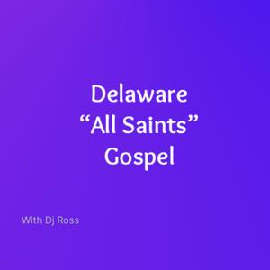 Delaware “All Saints” Gospel Podcast