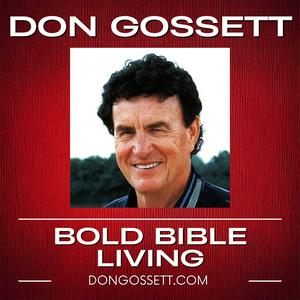 Listen to Don Gossett - Bold Bible Living in the App