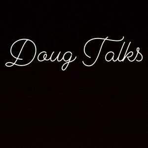 Doug Talks