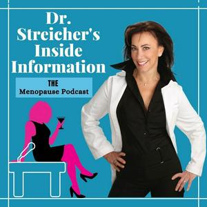 Listen to Dr. Streicher’s Inside Information: Menopause, Midlife, and More in the App