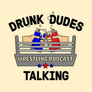 Drunk Dudes Talking Wrestling