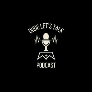 Dude, Let’s Talk
