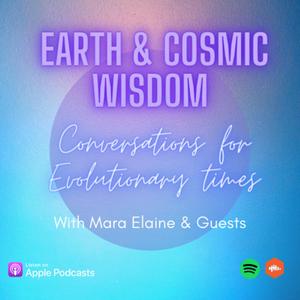 Earth & Cosmic Wisdom Series - Conversations for Evolutionary Times