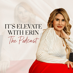 Listen to Elevate with Erin in the App