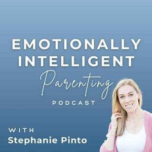 Listen to Emotionally Intelligent Parenting with Stephanie Pinto in the App