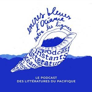 Encres bleues, l'océanie entre les lignes - Le podcast des littératures du Pacifique