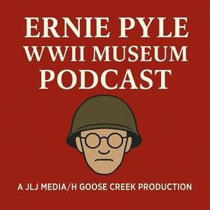 Ernie Pyle WWII Museum Podcast