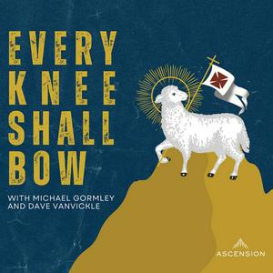 Listen to Every Knee Shall Bow (Your Catholic Evangelization Podcast) in the App