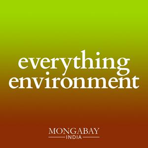 Listen to Everything Environment by Mongabay India in the App