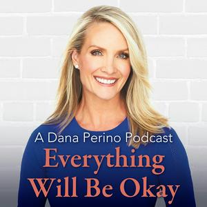 Listen to A Dana Perino Podcast: Everything Will Be Okay in the App
