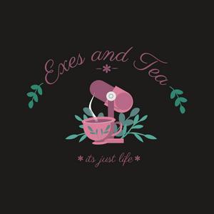 The Exes and Tea Podcast