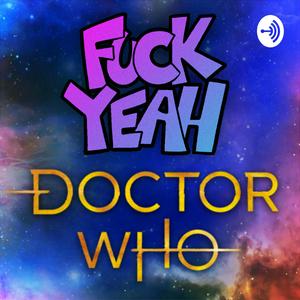 Listen to Fuck Yeah, Doctor Who in the App